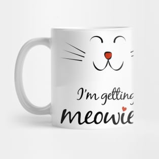 I'm getting meowied - Funny Cat lovers Engagement gift Mug